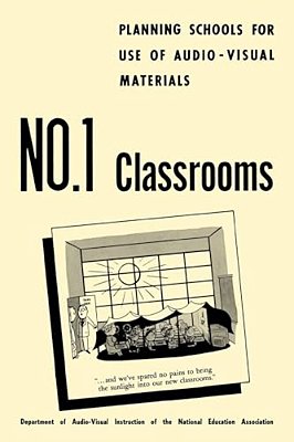 Planning Schools For Use Of Audio-Visual Materials: No. 1 Classrooms-..