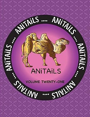 Anitails Volume Twenty-One: Learn About The Bactrian Camel, Ringed Teal, Black-Necked Swan, Cownose Ray, Bobcat, Spider Tortoise, Short Beaked Ech-..
