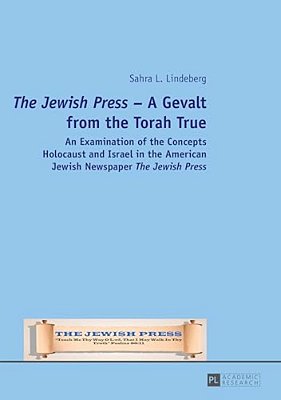 The Jewish Press - A Gevalt From The Torah True: An Examination Of The Concepts Holocaust And Israel In The American Jewish Newspaper The Jewish Press-..