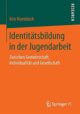 Identitätsbildung In Der Jugendarbeit: Zwischen Gemeinschaft, Individualität Und Gesellschaft-..