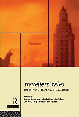 Travellers' Tales: Narratives Of Home And Displacement-..