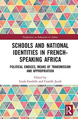 Schools And National Identities In French-Speaking Africa: Political Choices, Means Of Transmission And Appropriation-..