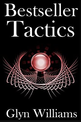Bestseller Tactics: Advanced Author Marketing Techniques To Sell More Kindle Books And Make More Money. Advanced Self Publishing. -..