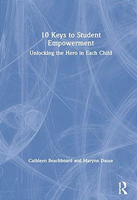 10 Keys To Student Empowerment: Unlocking The Hero In Each Child-..