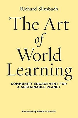 The Art Of World Learning: Community Engagement For A Sustainable Planet-..
