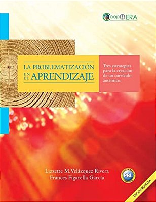 La Problematizacion En El Aprendizaje: Tres Estrategias Para La Creacion De Un Curriculo Autentico-..