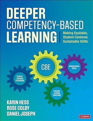 Deeper Competency-Based Learning: Making Equitable, Student-Centered, Sustainable Shifts-..