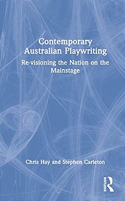 Contemporary Australian Playwriting: Re-Visioning The Nation On The Mainstage-..