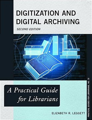 Digitization And Digital Archiving: A Practical Guide For Librarians-..