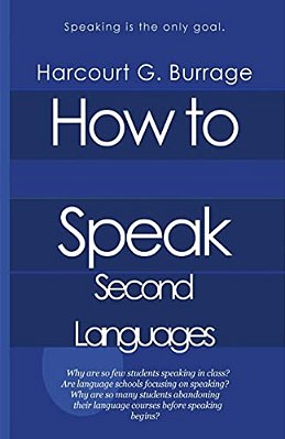 How To Speak Second Languages: Speaking Languages And Language Schools-..