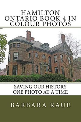 Hamilton Ontario Book 4 In Colour Photos: Saving Our History One Photo At A Time-..