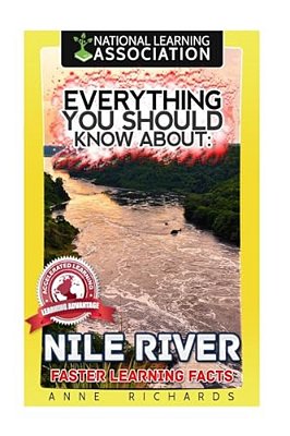 Everything You Should Know About: Nile River Faster Learning Facts-..