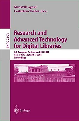Research And Advanced Technology For Digital Libraries: 6Th European Conference, Ecdl 2002, Rome, Italy, September 16-18, 2002, Proceedings-..