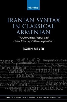Iranian Syntax In Classical Armenian: The Armenian Perfect And Other Cases Of Pattern Replication-..