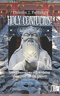 Holy Confucius! Some Observations In Translating Sheng(ren) In The Analects: Confucius Said: If The Names Are Not Correct... -..