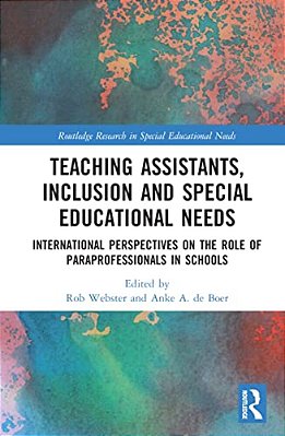 Teaching Assistants, Inclusion And Special Educational Needs: International Perspectives On The Role Of Paraprofessionals In Schools-..