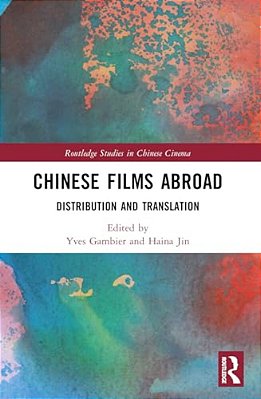 Chinese Films Abroad: Distribution And Translation-..