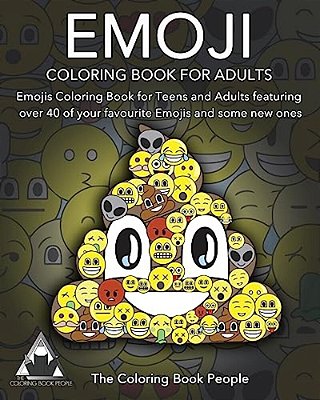 Emoji Coloring Book For Adults: Emojis Coloring Book For Teens And Adults Featuring Over 40 Of Your Favourite Emojis And Some New Ones-..