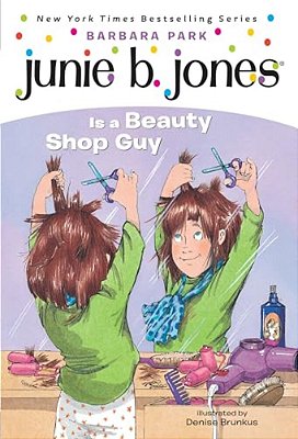 Junie B. Jones #11: Junie B. Jones Is A Beauty Shop Guy-..