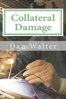 Collateral Damage: A Patient, A New Procedure, And The Learning Curve-..