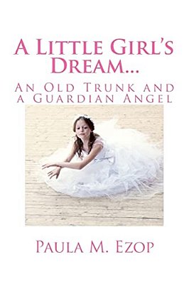 A Little Girl's Dream...: An Old Trunk And A Guardian Angel-..