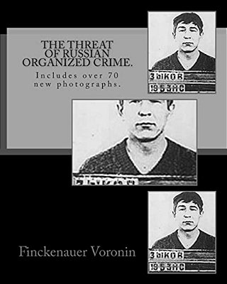 The Threat Of Russian Organized Crime.: Includes Over 70 New Photographs. -..