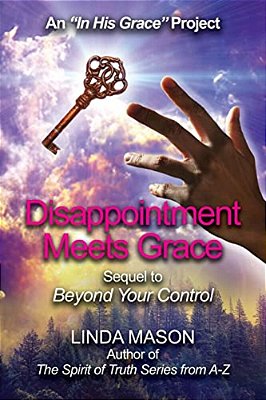 Disappointment Meets Grace: Sequel To 'Beyond Your Control' Book # 2-..