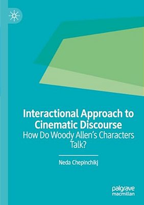 Interactional Approach To Cinematic Discourse: How Do Woody Allen's Characters Talk?-..