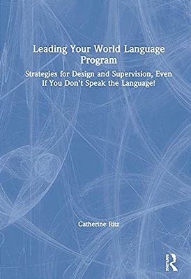 Leading Your World Language Program: Strategies For Design And Supervision, Even If You Don't Speak The Language!-..