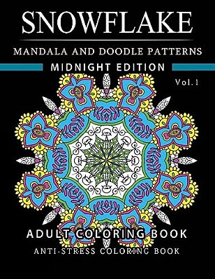 Snowflake Mandala And Doodle Pattern Coloring Book Midnight Edition Vol.1: Adult Coloring Book Designs (Relax With Our Snowflakes Patterns (Stress Rel-..