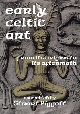 Early Celtic Art: From Its Origins To Its Aftermath-..