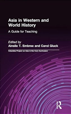 Asia In Western And World History: A Guide For Teaching: A Guide For Teaching-..
