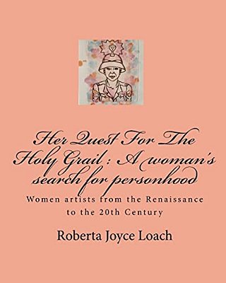 Her Quest For The Holy Grail: A Woman's Search For Personhood-..