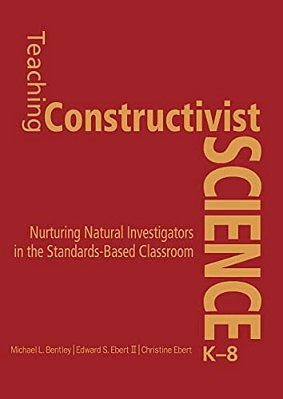 Teaching Constructivist Science, K-8: Nurturing Natural Investigators In The Standards-Based Classroom-..