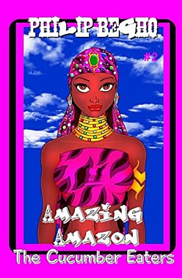 The Cucumber Eaters: Amazing Amazon Series-..