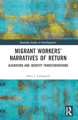 Migrant Workers' Narratives Of Return: Alienation And Identity Transformations-..