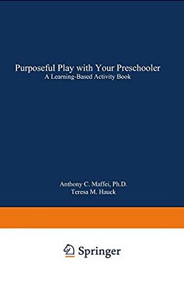 Purposeful Play With Your Preschooler: A Learning-Based Activity Book-..