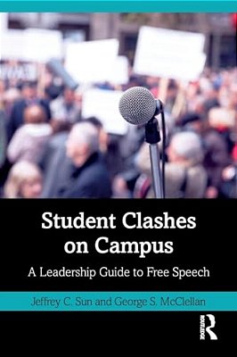 Student Clashes On Campus: A Leadership Guide To Free Speech-..