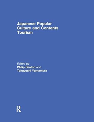 Japanese Popular Culture And Contents Tourism-..