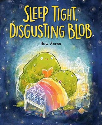 Sleep Tight, Disgusting Blob-..