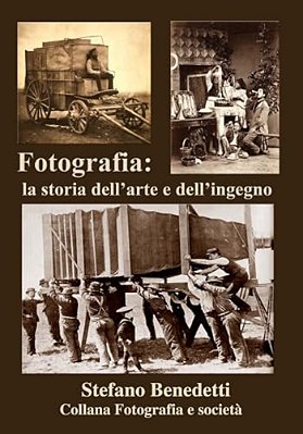 Fotografia: La Storia Dell'Arte E Dell'Ingegno-..
