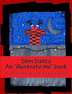 Slim Santa: An Illustrate Me Book. Where You Are The Illustrator-..