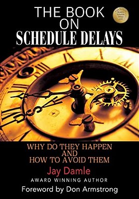 The Book On Schedule Delays: Why Do They Happen And How To Avoid Them-..