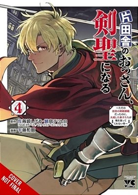 From Old Country Bumpkin To Master Swordsman, Vol. 4: My Hotshot Disciples Are All Grown Up Now, And They Won't Leave Me Alone Volume 4-..