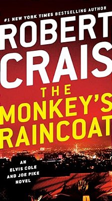 The Monkey's Raincoat: An Elvis Cole And Joe Pike Novel-..