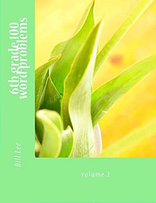 6Th Grade 100 Word Problems: Volume 2-..