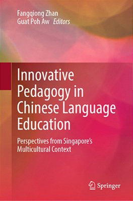 Innovative Pedagogy In Chinese Language Education: Perspectives From Singapore's Multicultural Context-..