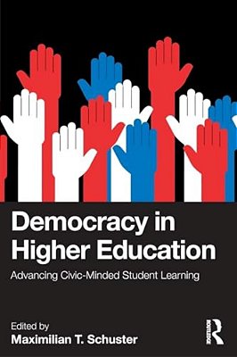 Democracy In Higher Education: Advancing Civic-Minded Student Learning-..