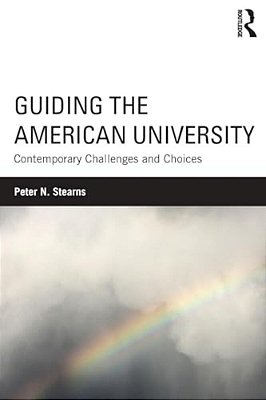 Guiding The American University: Contemporary Challenges And Choices-..
