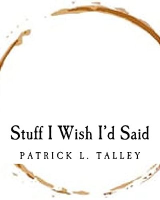 Stuff I Wish I'd Said-..